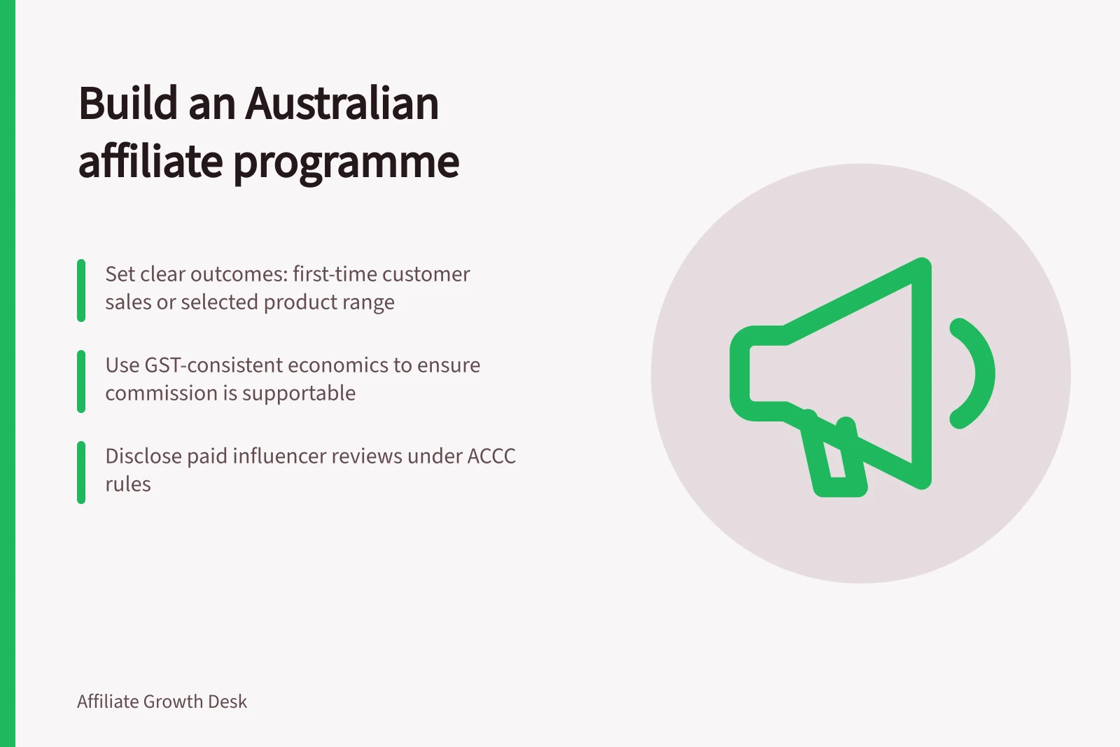 Build an Australian affiliate programme: Set clear outcomes: first-time customer sales or selected product range; Use GST-consistent economics to ensure commission is supportable; Disclose paid influencer reviews under ACCC rules