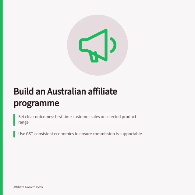 Build an Australian affiliate programme: Set clear outcomes: first-time customer sales or selected product range; Use GST-consistent economics to ensure commission is supportable; Disclose paid influencer reviews under ACCC rules. Building an affiliate programme for an Australian business