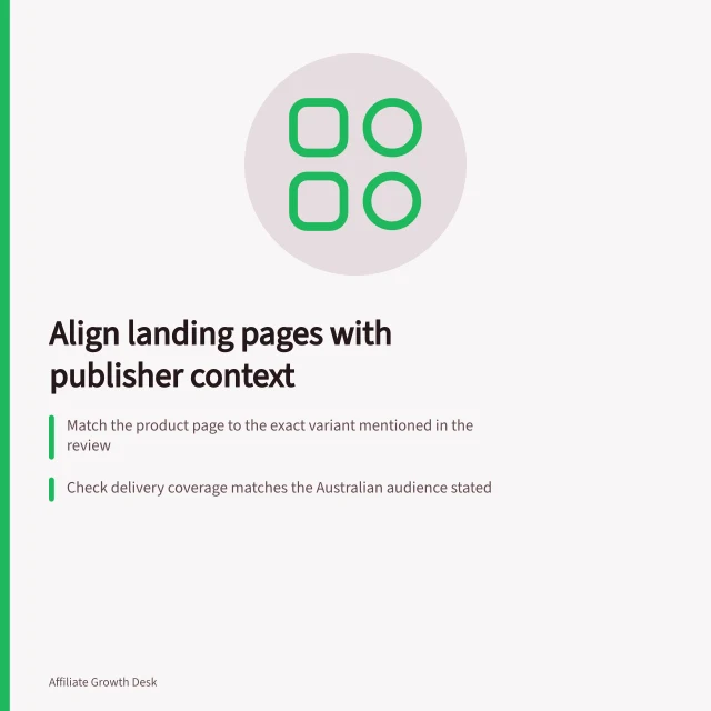 Align landing pages with publisher context: Match the product page to the exact variant mentioned in the review; Check delivery coverage matches the Australian audience stated; Verify offer end date and exclusions are clearly visible on the page. Matching an affiliate landing page to the publisher's context